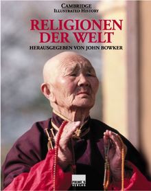 Religionen der Welt: Cambridge Illustrated History