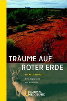 Träume auf Roter Erde. Eine Begegnung mit Australien.