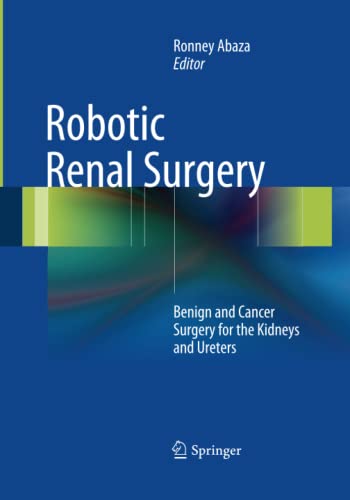 Robotic Renal Surgery: Benign and Cancer Surgery for the Kidneys and Ureters