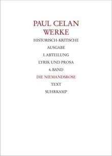 Werke. Historisch-kritische Ausgabe. I. Abteilung: Lyrik und Prosa: Band 6: Die Niemandsrose: I. Abt. Bd. 6