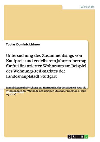 Untersuchung des Zusammenhangs von Kaufpreis und erzielbarem Jahresrohertrag für frei finanzierten Wohnraum am Beispiel des Wohnungs(teil)marktes der ... kleinsten Quadrate (method of least squares)