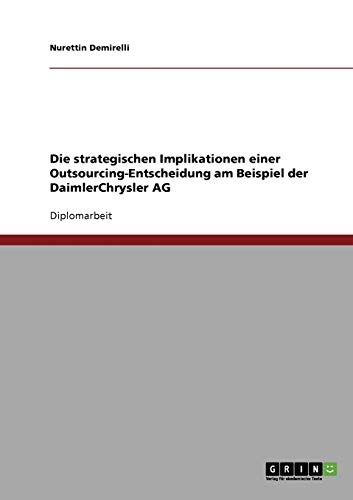 Die strategischen Implikationen einer Outsourcing-Entscheidung am Beispiel der DaimlerChrysler AG