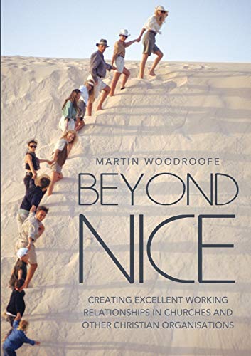 Beyond Nice: Creating Excellent Working Relationships in Churches and other Christian Organisations