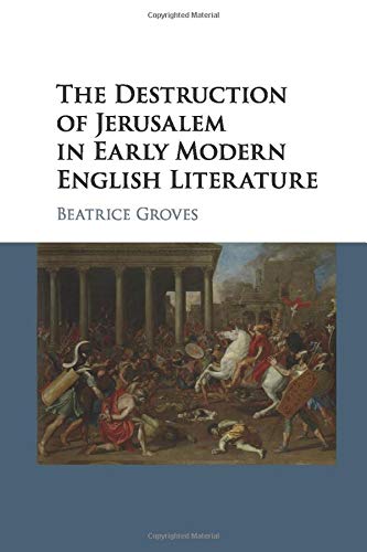 The Destruction of Jerusalem in Early Modern English Literature