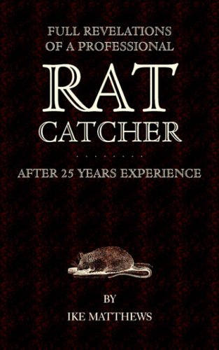Ike Williams Full Revelations Of A Professional Rat-Catcher After 25 Years' Experience