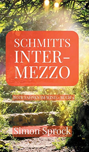 Schmitts Intermezzo: Ein romantischer Thriller der Welten bewegt (Rote Fahnen im Wind)