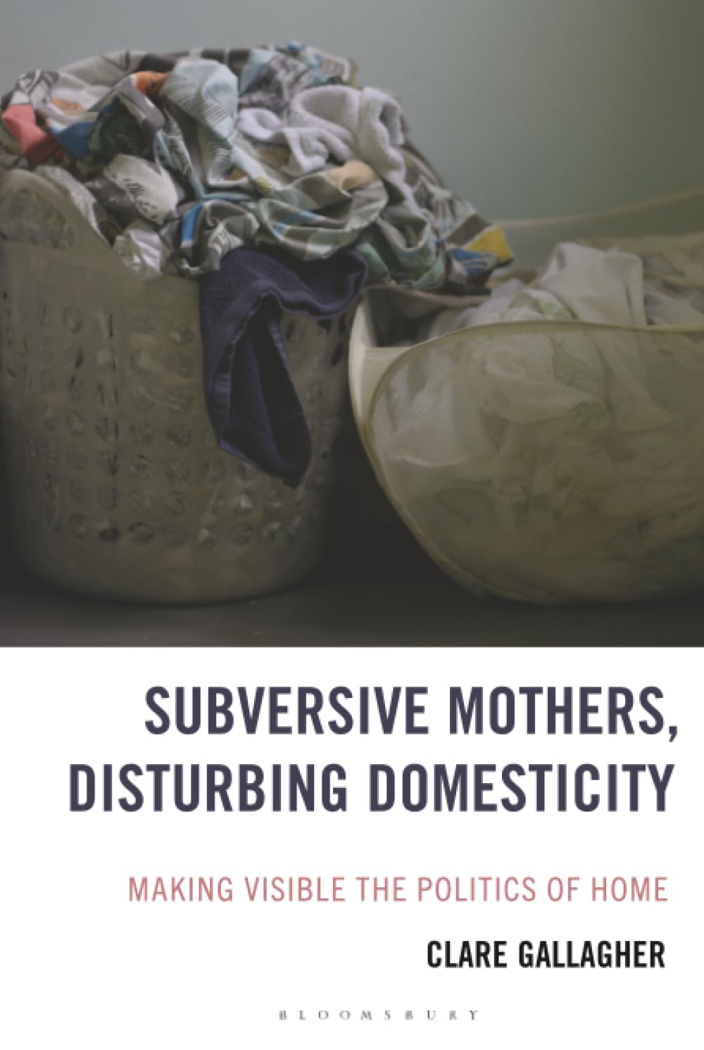 Subversive Mothers, Disturbing Domesticity