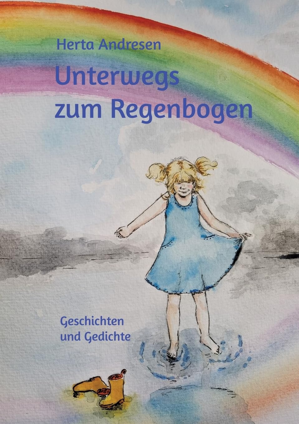 Unterwegs zum Regenbogen: Geschichten und Gedichte