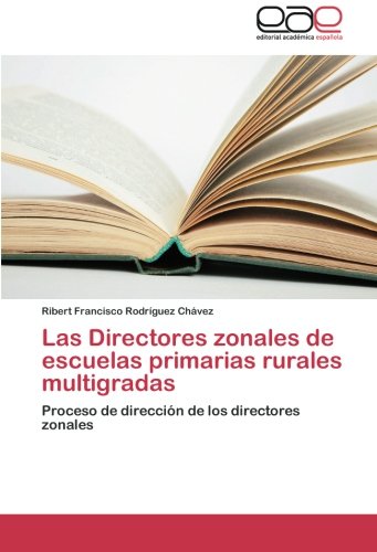 Las Directores zonales de escuelas primarias rurales multigradas: Proceso de dirección de los directores zonales