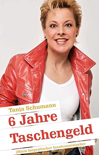 6 Jahre Taschengeld: (M)ein biografischer Insolvenzratgeber