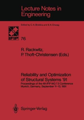 Reliability and Optimization of Structural Systems '91: Proceedings of the 4th IFIP WG 7.5 Conference, Munich, Germany, September 11-13, 1991 (Lecture Notes in Engineering)