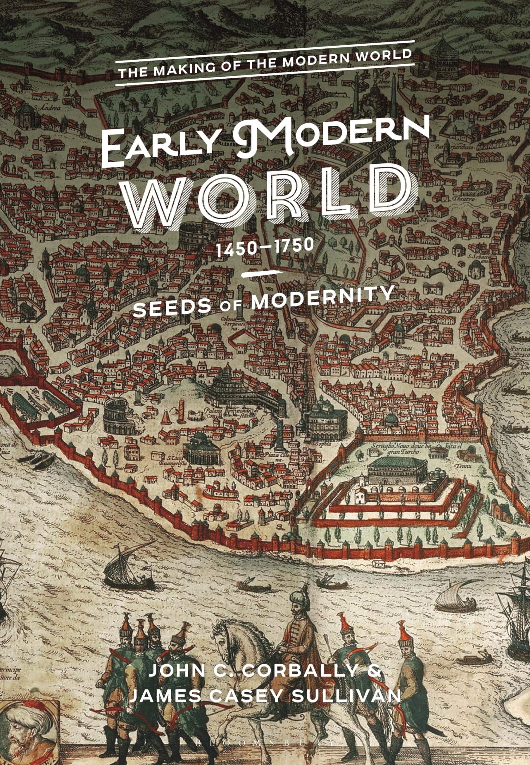 The Early Modern World, 1450-1750: Seeds of Modernity (The Making of the Modern World)