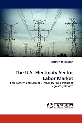 The U.S. Electricity Sector Labor Market: Employment and Earnings Trends During a Period of Regulatory Reform