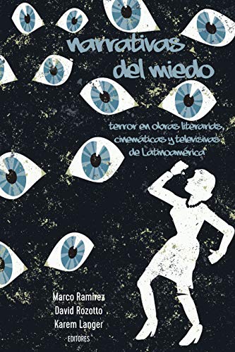 Narrativas del miedo: Terror en obras literarias, cinemáticas y televisivas de Latinoamérica