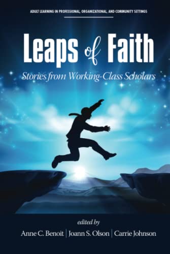 Leaps of Faith: Stories from Working-Class Scholars (Adult Learning in Professional, Organizational, and Community Settings)