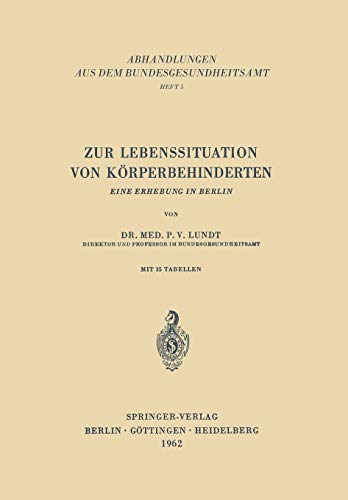 Zur Lebenssituation von Körperbehinderten: Eine Erhebung In Berlin (Abhandlungen aus dem Bundesgesundheitsamt, 5, Band 5)