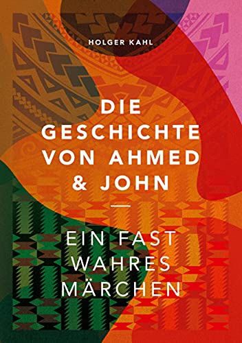 Die Geschichte von Ahmed und John: Ein fast wahres Märchen