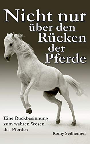 Nicht nur über den Rücken der Pferde: Eine Rückbesinnung zum wahren Wesen des Pferdes