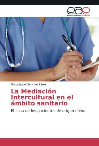 La Mediación Intercultural en el ámbito sanitario: El caso de los pacientes de origen chino