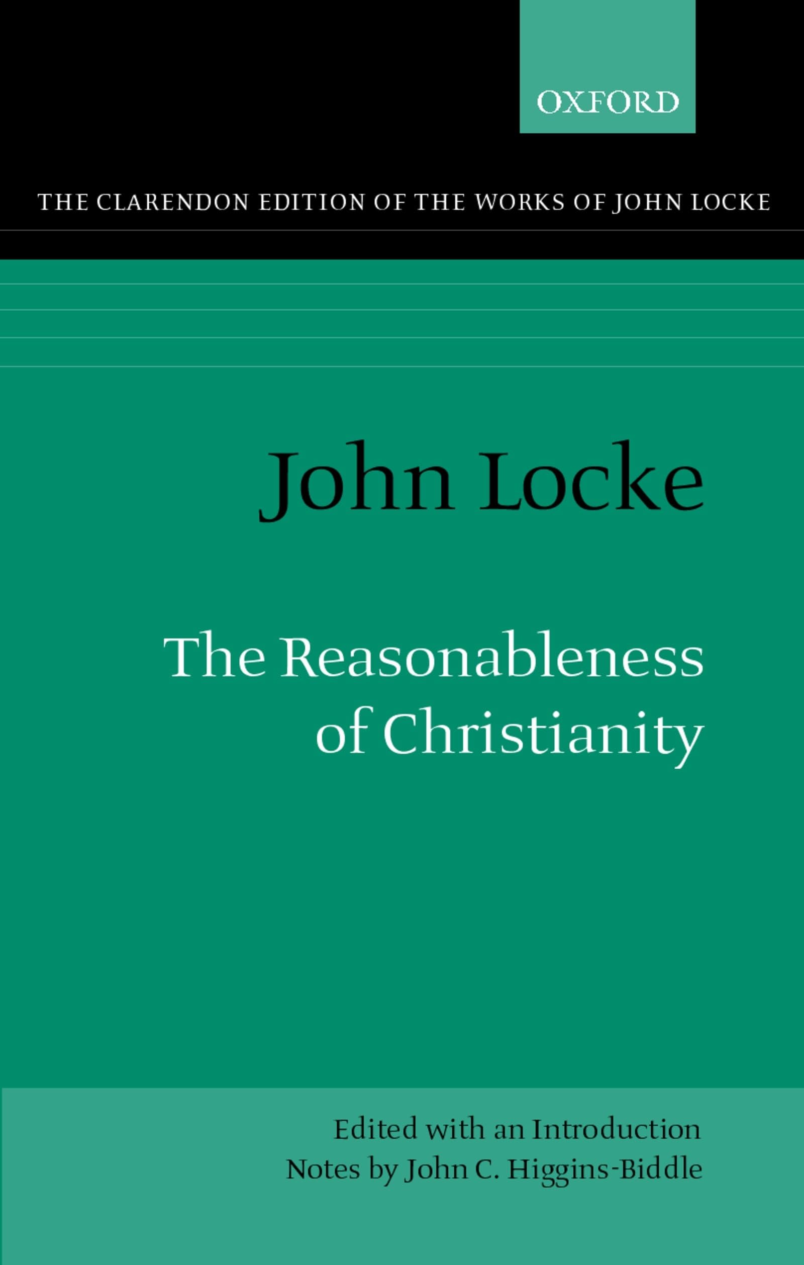 The Reasonableness of Christianity: As Delivered in the Scriptures (CLARENDON EDITION OF THE WORKS OF JOHN LOCKE)