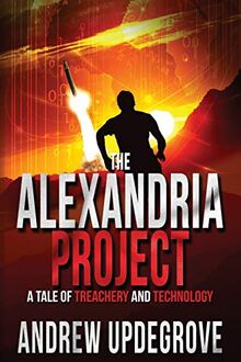 The Alexandria Project: A Tale of Deception and Elections: A Tale of Treachery and Technology (Frank Adversego Thrillers, Band 1)