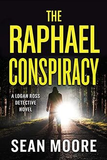 The Raphael Conspiracy: A Logan Ross Detective Novel (A Logan Ross Art Heist Mystery Suspense Thriller, Band 1)