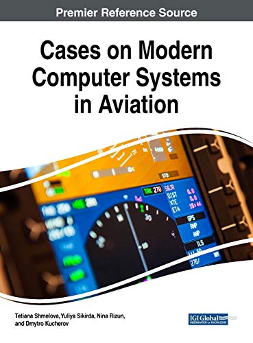 Cases on Modern Computer Systems in Aviation (Advances in Computer and Electrical Engineering)