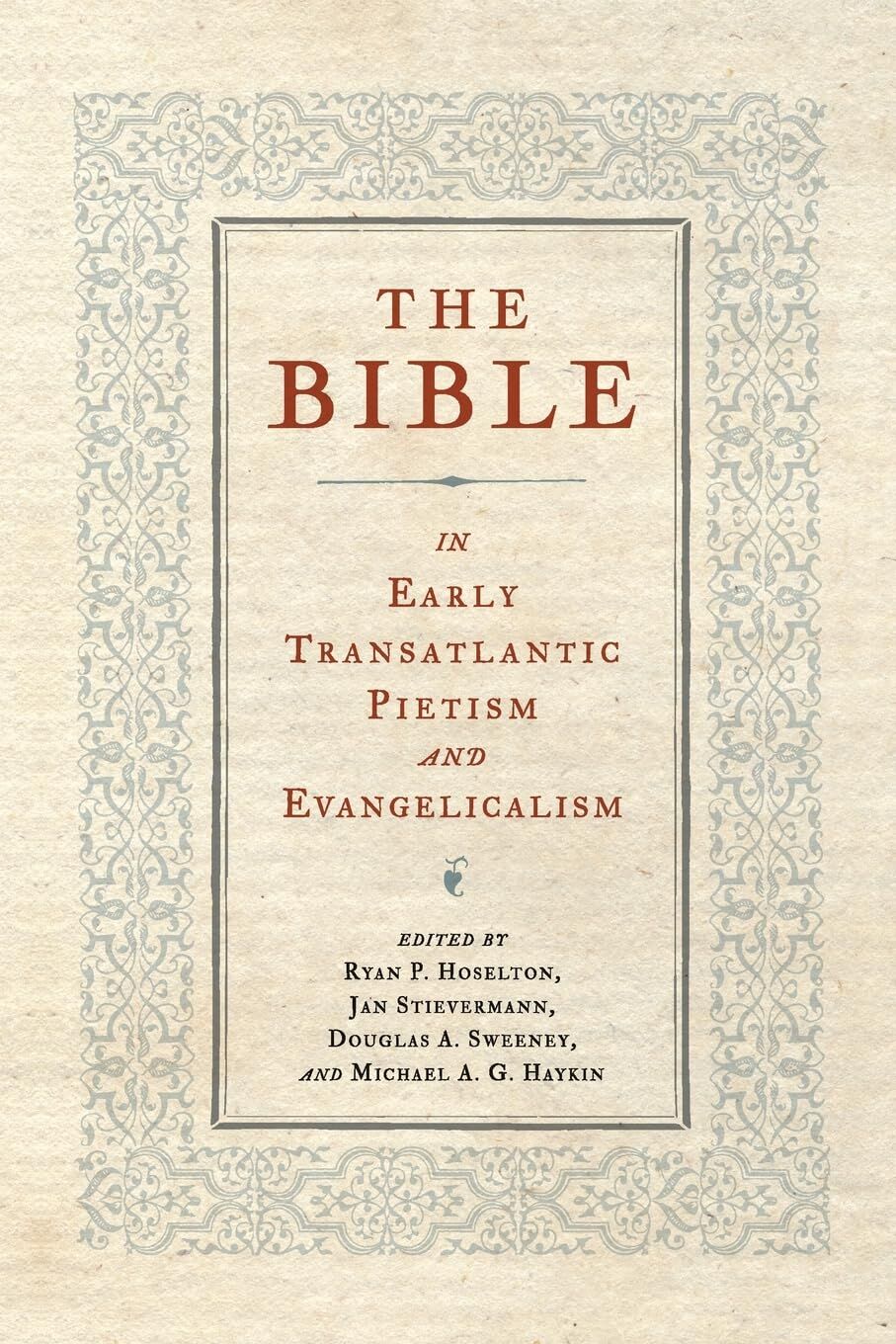 The Bible in Early Transatlantic Pietism and Evangelicalism