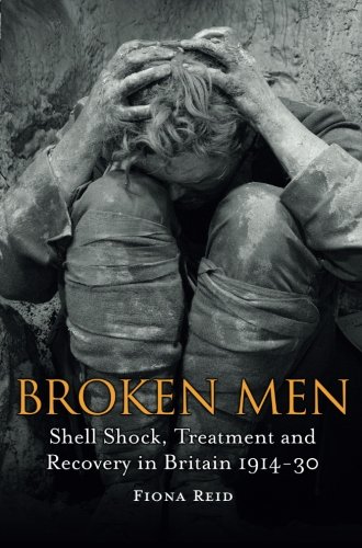 Broken Men: Shell Shock, Treatment And Recovery In Britain 1914-30