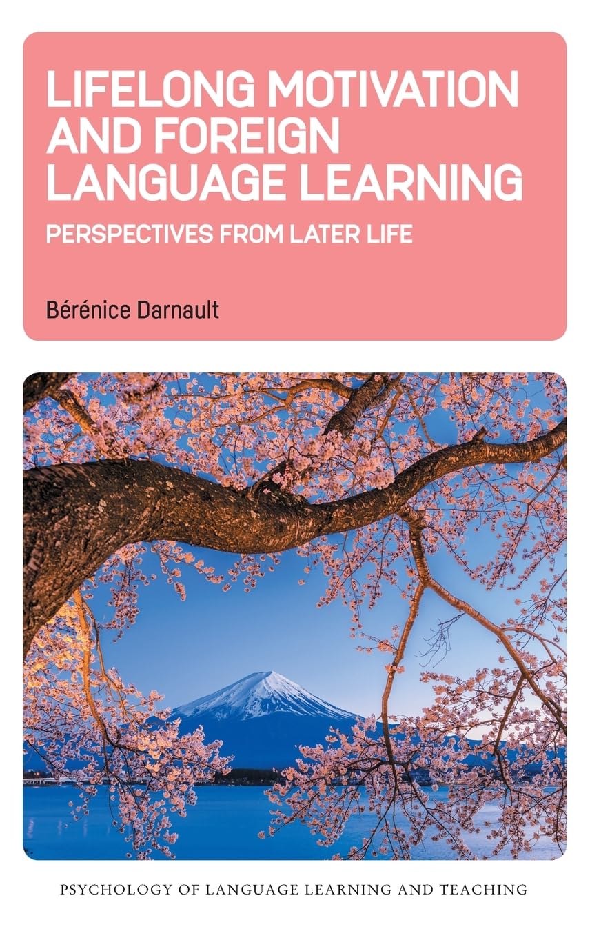 Lifelong Motivation and Foreign Language Learning: Perspectives from Later Life (Psychology of Language Learning and Teaching)