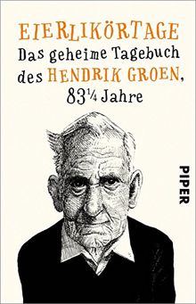 Eierlikörtage: Das geheime Tagebuch des Hendrik Groen, 83 1/4 Jahre