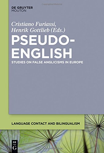Pseudo-English: Studies on False Anglicisms in Europe (Language Contact and Bilingualism [LCB], Band 9)