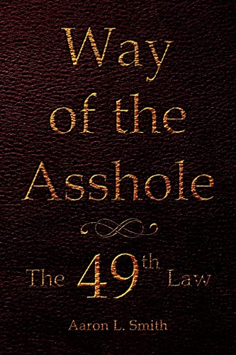 Way of the Asshole: The 49th Law