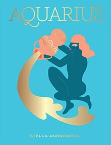 Aquarius: Harness the Power of the Zodiac (astrology, star sign, Seeing Stars) von Stella Andromeda | Buch | Zustand sehr gut