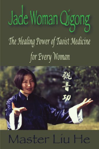 He Liu Jade Woman Qigong, The Healing Power Of Taoist Medicine For Every Woman