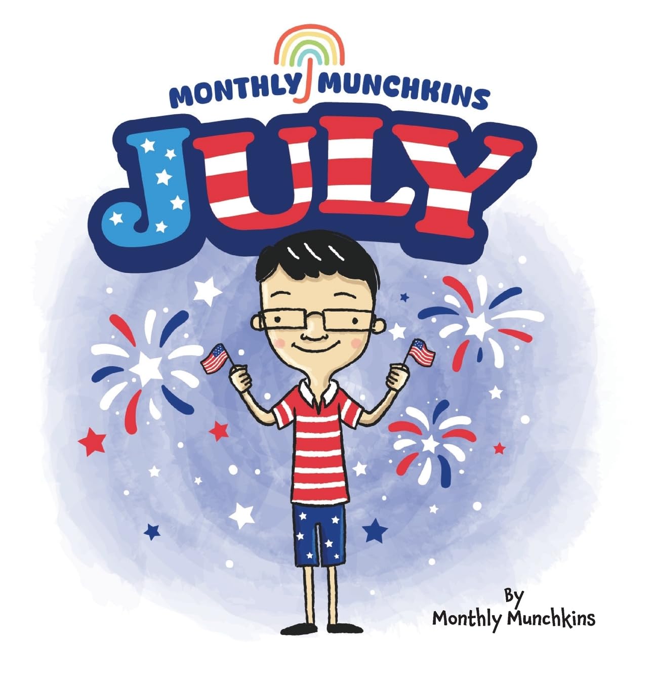 July: A Children's Book about the Month of July, Weather, and Holidays: Fourth of July (Monthly Munchkins, Band 2)