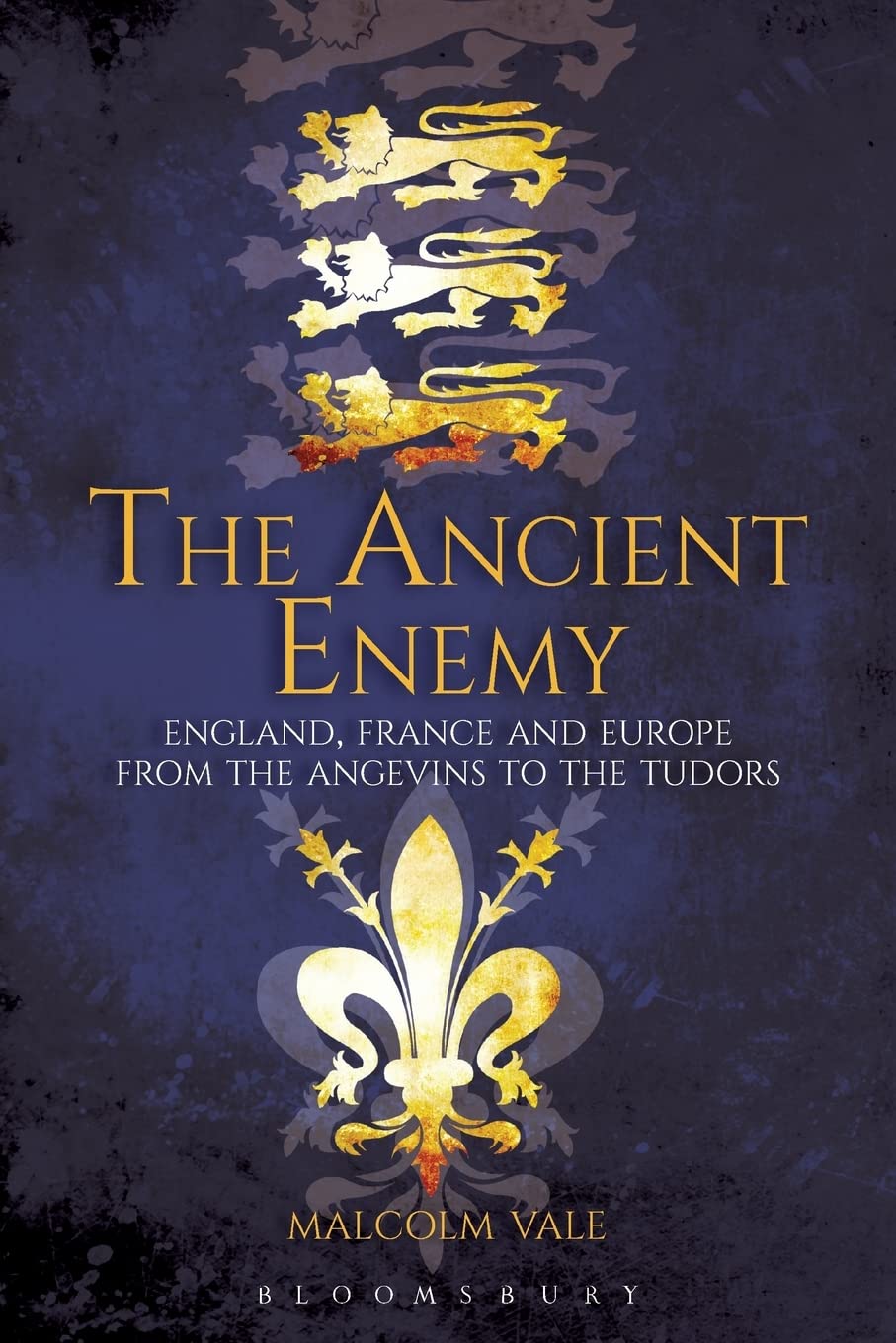 The Ancient Enemy: England, France and Europe from the Angevins to the Tudors, 1154 - 1558
