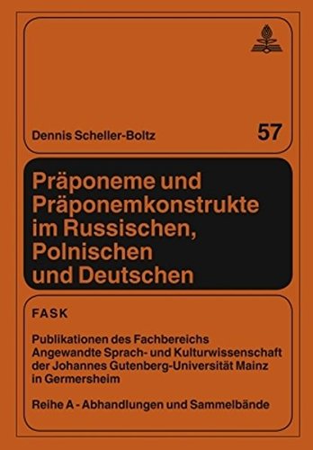 Präponeme und Präponemkonstrukte im Russischen, Polnischen und Deutschen: Zur Terminologie, Morphologie und Semantik einer Wortbildungseinheit und ... Gutenberg-Universität Mainz in Germersheim)
