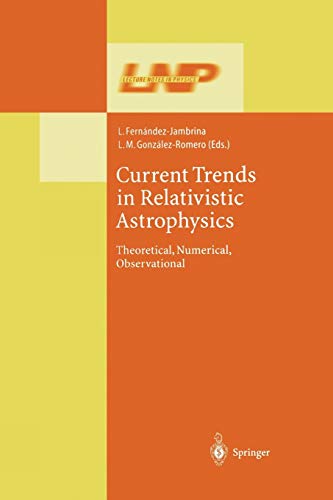 Current Trends in Relativistic Astrophysics: Theoretical, Numerical, Observational (Lecture Notes in Physics, 617, Band 617)