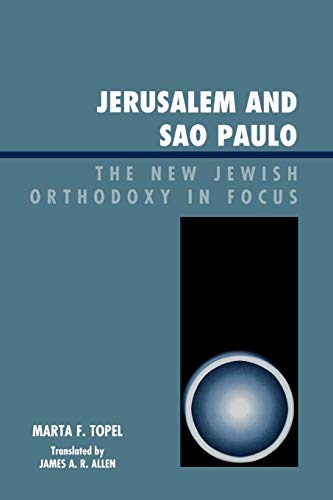Jerusalem and Sao Paulo: The New Jewish Orthodoxy in Focus
