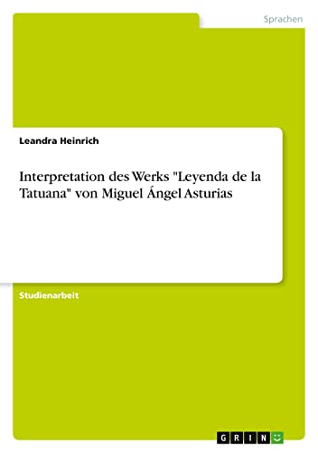 Interpretation des Werks Leyenda de la Tatuana von Miguel Ángel Asturias
