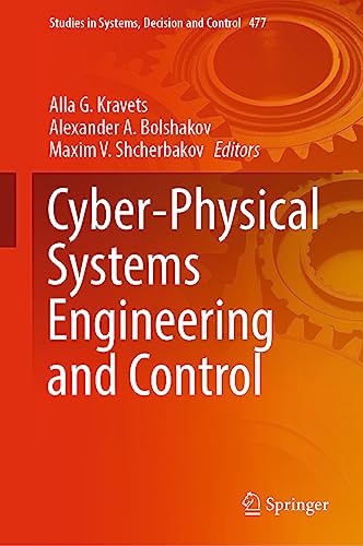 Cyber-Physical Systems Engineering and Control (Studies in Systems, Decision and Control, 477, Band 477)