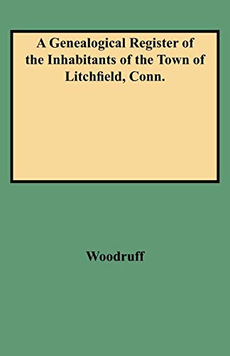 A Genealogical Register of the Inhabitants of the Town of Litchfield, Conn.