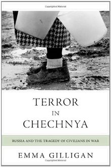 Terror in Chechnya: Russia and the Tragedy of Civilians in War (Human Rights and Crimes Against Humanity)