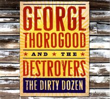 The Dirty Dozen de George Thorogood & The Destroyers | CD | état très bon