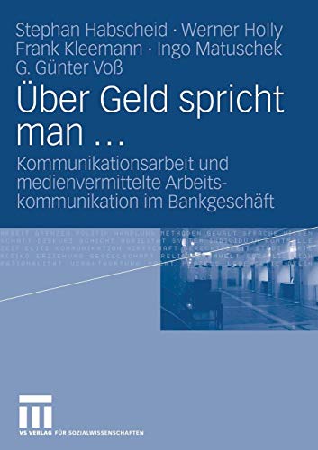 Über Geld spricht man ...: Kommunikationsarbeit und medienvermittelte Arbeitskommunikation im Bankgeschäft