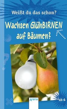 Weißt du das schon? - Wachsen Glühbirnen auf Bäumen?: QuizDetektiv - Grundschulwissen