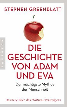 Die Geschichte von Adam und Eva: Der mächtigste Mythos der Menschheit