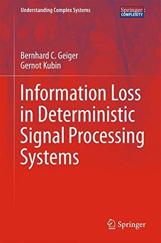 Information Loss in Deterministic Signal Processing Systems (Understanding Complex Systems)