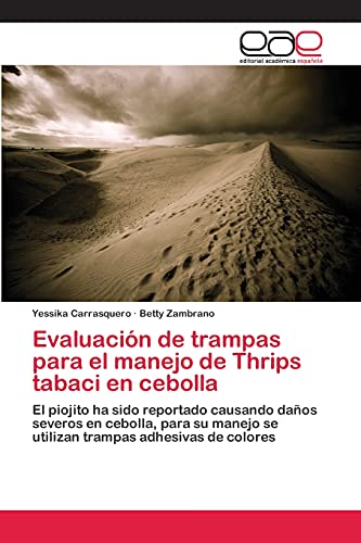 Evaluación de trampas para el manejo de Thrips tabaci en cebolla: El piojito ha sido reportado causando daños severos en cebolla, para su manejo se utilizan trampas adhesivas de colores